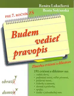 Slovenský jazyk Budem vedieť pravopis pre 7. ročník ZŠ - Beata Solčanská,Renáta Lukačková