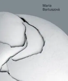 Sochárstvo, plastika Maria Bartuszová - monografia - Gabriela Garlátyová,Kolektív autorov