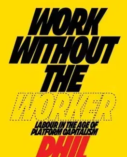 Sociológia, etnológia Work Without the Worker - Jones Phil