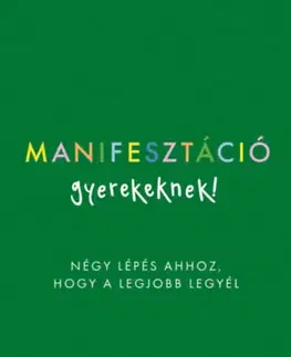 Výchova, cvičenie a hry s deťmi Manifesztáció gyerekeknek-Négy lépés ahhoz, hogy a legjobb legyél - Nafousie Roxie