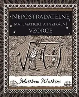 Matematika, logika Nepostradatelné matematické a fyzikální vzorce - Matthew Watkins