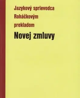 Biblie, biblistika Jazykový sprievodca Roháčkovým prekladom Novej zmluvy - revidované vydanie - Pavel Hanes,Július Betko