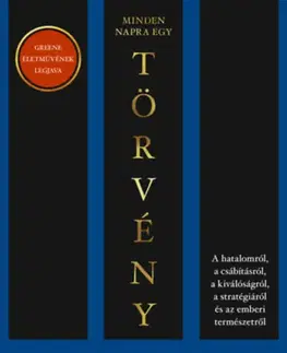 Rozvoj osobnosti Minden napra egy törvény - A hatalomról, a csábításról, a kiválóságról, a stratégiáról és az emberi természetről - Robert Greene