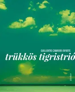 Humor a satira Trükkös tigristrió - Guillermo Cabrera Infante