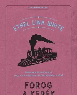 Detektívky, trilery, horory Forog a kerék - Ethel Lina White