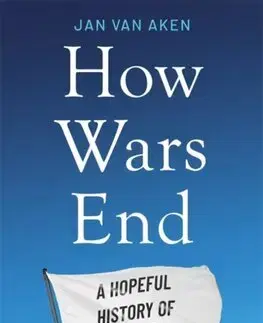 Politológia How Wars End - Jan van Aken,Jo Heinrich