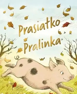 Rozprávky Prasiatko Pralinka - Helen Peters,Ellie Snowdon,Zuzana Trstenská