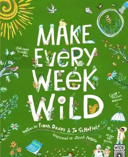 Encyklopédie pre deti a mládež - ostatné Make Every Week Wild - Fiona Danks,Jo Schofield