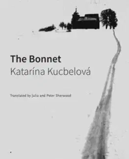 Slovenská beletria The Bonnet - Katarína Kucbelová,Julia Sherwood,Peter Sherwood
