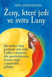 Zdravie, životný štýl - ostatné Ženy, které jedí ve svitu Luny - Anita Johnstonová