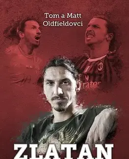 Šport Zlatan Ibrahimovič - Tom Oldfield,Matt Oldfield