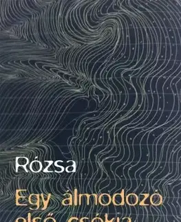 Romantická beletria Egy álmodozó első csókja - Rózsa