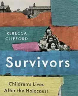 Cudzojazyčná literatúra Survivors: Childrens Lives After the Holocaust - Rebecca Clifford