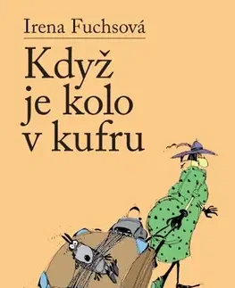 Humor a satira Když je kolo v kufru - Irena Fuchsová