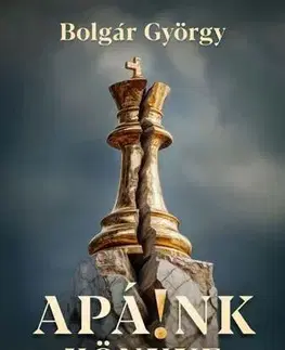 Historické romány Apá!nk könyve - György Bolgár
