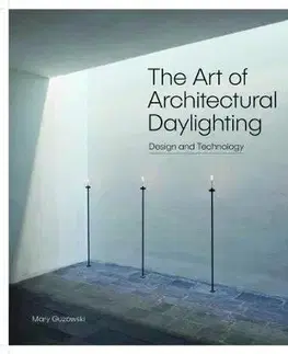Architektúra The Art of Architectural Daylighting - Mary Guzowski