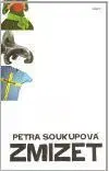 Česká beletria Zmizet - Petra Soukupová,Milan Soukup