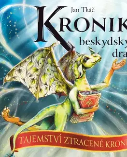 Rozprávky Jan Tkáč Kroniky beskydských draků: Tajemství ztracené kroniky