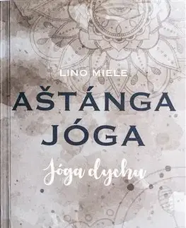 Joga, meditácia Aštánga jóga. Jóga dychu - Lino Miele