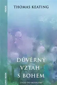 Kresťanstvo Důvěrný vztah s Bohem - Thomas Keating