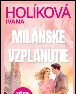 Romantická beletria Milánske vzplanutie - Ivana Popluhárová Holíková