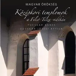 Architektúra Középkori templomok a Felső-Tisza-vidéken - Kolektív autorov