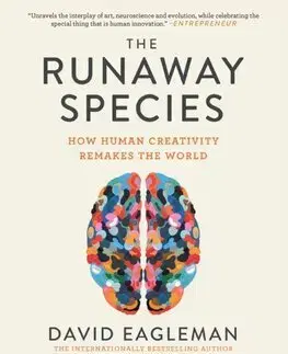 Psychológia, etika The Runaway Species - Anthony Brandt,David Eagleman