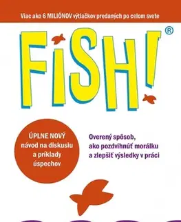 Psychológia, etika FISH! Overený spôsob, ako pozdvihnúť morálku a zlepšiť výsledky v práci - Stephen Lundin,Harry Paul,John Christensen,Miriam Ghaniová