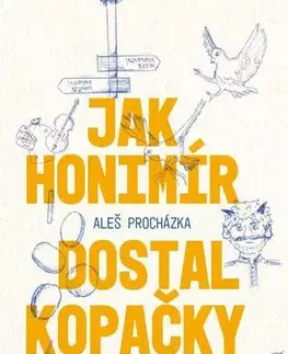 Humor a satira Jak Honimír dostal kopačky a jiné příběhy pro otrlé čtenáře - Aleš Procházka