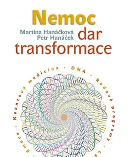 Alternatívna medicína - ostatné Nemoc - dar transformace - Martina Hanáčková