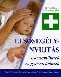 Zdravie, životný štýl - ostatné Elsősegélynyújtás csecsemőknek - Kolektív autorov,David Bass