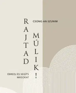 Zdravie, životný štýl - ostatné Rajtad múlik! - Ébredj és segíts másokat - Csong An Szunim