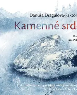Bájky a povesti Kamenné srdce - Danuša Dragulová-Faktorová,Ján Mikulčík