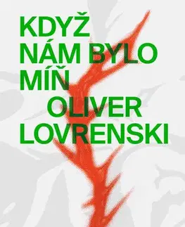 Romantická beletria Když nám bylo míň - Oliver Lovrenski