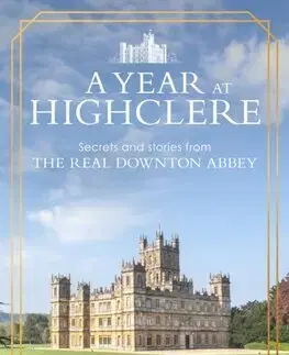 Beletria - ostatné A Year At Highclere - Fiona Carnarvon