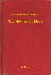 Svetová beletria The Hidden Children - Chambers Robert William