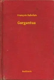 Svetová beletria Gargantua - François Rabelais