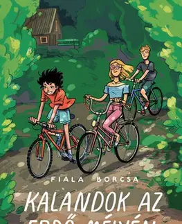 Dobrodružstvo, napätie, western Kalandok az erdő mélyén - Borcsa Fiala