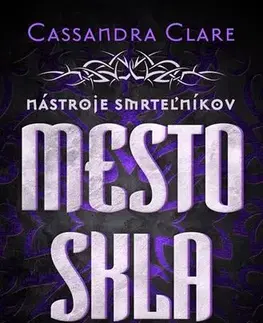 Fantasy, upíri Mesto skla - Nástroje smrteľníkov 3 - Cassandra Clare,Otakar Kořínek