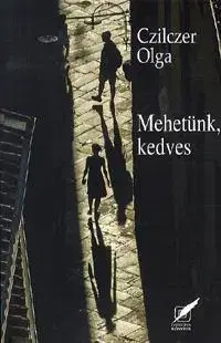 Beletria - ostatné Mehetünk, kedves - Olga Czilczer
