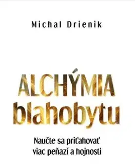 Rozvoj osobnosti Alchýmia Blahobytu - Michal Drienik