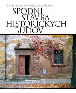 Dom, byt, stavba -ostatné Spodní stavba historických budov - Pavel Zejda,Zdeněk Štefek,Václav Kupilík