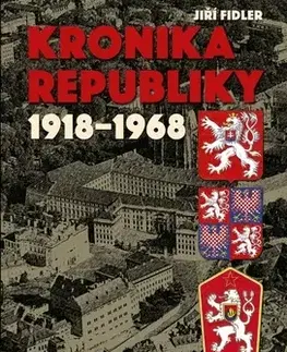 Slovenské a české dejiny Kronika republiky 1918-1968 - Jiří Fidler