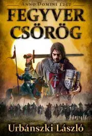 Historické romány Fegyver csörög - László Urbánszki