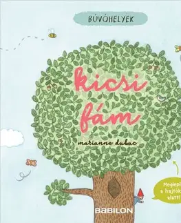 Rozprávky Búvóhelyek: Kicsi fám - Marianne Dubuc