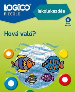 Pre deti a mládež - ostatné LOGICO Piccolo 2181 - Iskolakezdés: Hová való? - neuvedený,Mán Várhegyi Réka