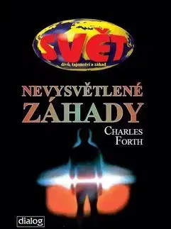 Mystika, proroctvá, záhady, zaujímavosti Nevysvětlené záhady - Charles Forth