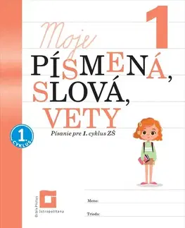 Slovenský jazyk Moje písmená, slová, vety – Písanie pre 1. ročník ZŠ - Nguyenová Ľuba Anhová