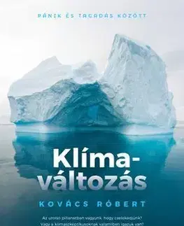 Medicína - ostatné Klímaváltozás - Pánik és tagadás között - Róbert Kovács