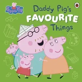 Rozprávky Peppa Pig: Daddy Pig’s Favourite Things - Lauren Holowaty
